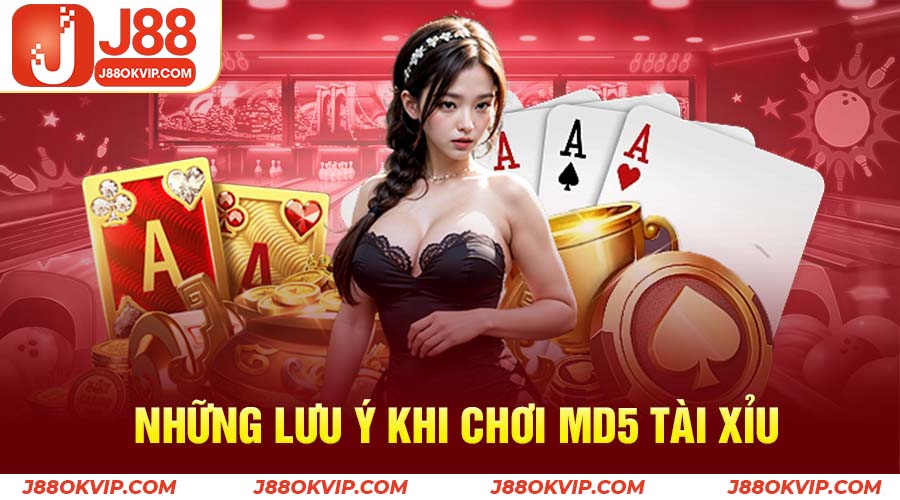 Tài Xỉu MD5 9 Những lưu ý khi tham gia cá cược